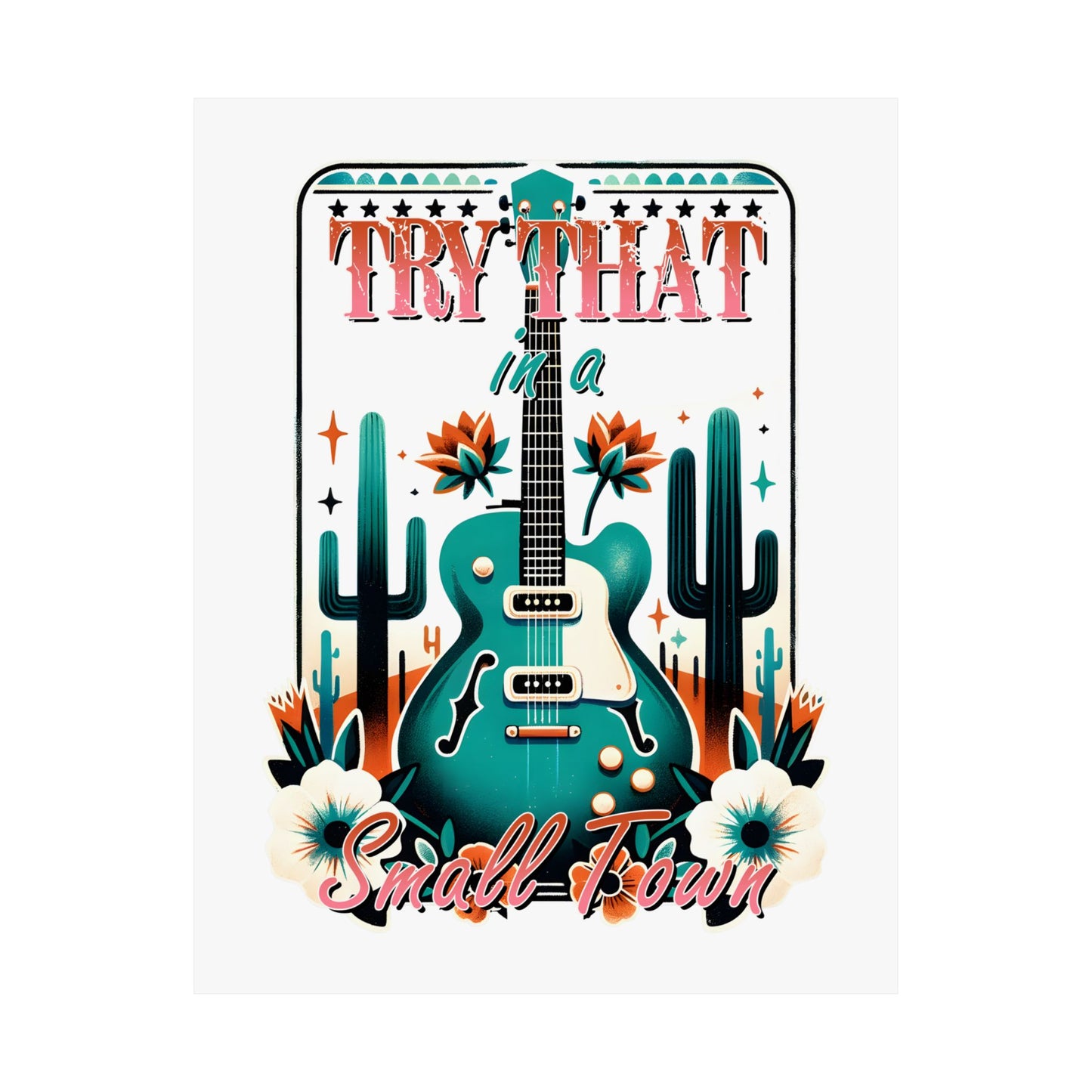 Try That Small Town Matte Vertical Posters